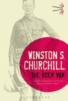 The Boer War: London To Ladysmith Via Pretoria And Ian Hamilton’S March