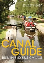 The Canal Guide: Britain’S 50 Best Canals