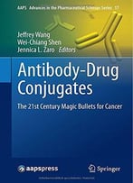 Antibody-Drug Conjugates: The 21st Century Magic Bullets For Cancer