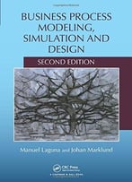 Business Process Modeling, Simulation And Design, Second Edition
