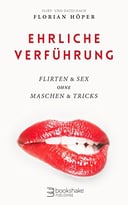 Ehrliche Verführung: Flirten & Sex Ohne Maschen & Tricks