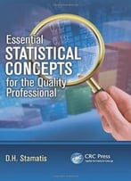 Essential Statistical Concepts For The Quality Professional