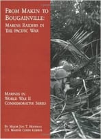 From Makin To Bougainville: Marine Raiders In The Pacific War By Jon T. Hoffman