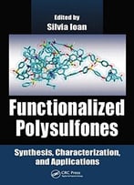 Functionalized Polysulfones: Synthesis, Characterization, And Applications