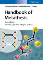 Handbook Of Metathesis, Volume 2: Applications In Organic Synthesis, 2nd Edition