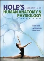 Hole’S Essentials Of Human Anatomy & Physiology, 12 Edition