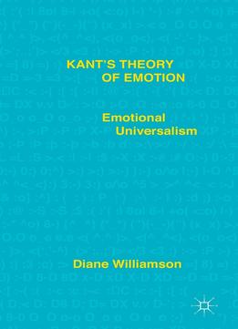 Kant’S Theory Of Emotion: Emotional Universalism