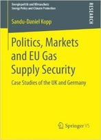 Politics, Markets And Eu Gas Supply Security: Case Studies Of The Uk And Germany