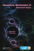 Quantum Mechanics Ii: Advanced Topics