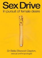 Sex Drive: In Pursuit Of Female Desire