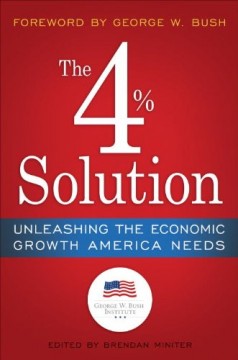 The 4% Solution: Unleashing The Economic Growth America Needs
