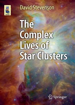 The Complex Lives Of Star Clusters