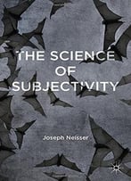 The Science Of Subjectivity