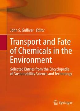 Transport And Fate Of Chemicals In The Environment: Selected Entries From The Encyclopedia Of Sustainability…