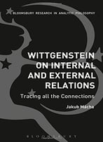 Wittgenstein On Internal And External Relations: Tracing All The Connections