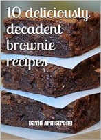 10 Deliciously Decadent Brownie Recipes
