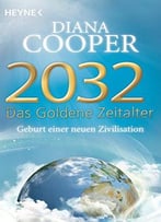 2032 – Das Goldene Zeitalter: Geburt Einer Neuen Zivilisation