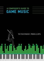 A Composer’S Guide To Game Music