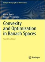Convexity And Optimization In Banach Spaces By Viorel Barbu
