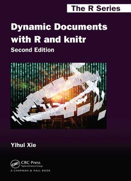 Dynamic Documents With R And Knitr, Second Edition