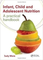 Infant, Child And Adolescent Nutrition: A Practical Handbook