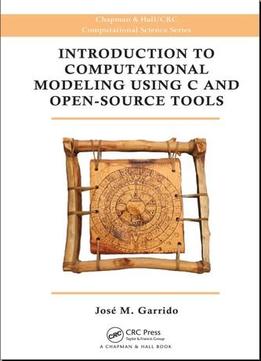 Introduction To Computational Modeling Using C And Open-Source Tools