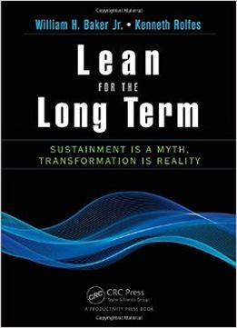 Lean For The Long Term: Sustainment Is A Myth, Transformation Is Reality