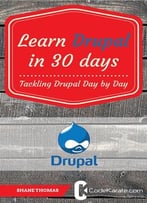 Learn Drupal In 30 Days: Tackling Drupal Day By Day