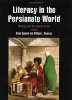 Literacy In The Persianate World: Writing And The Social Order