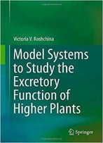 Model Systems To Study The Excretory Function Of Higher Plants