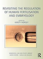 Revisiting The Regulation Of Human Fertilisation And Embryology