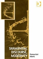 Shamanism, Discourse, Modernity (Vitality Of Indigenous Religions)