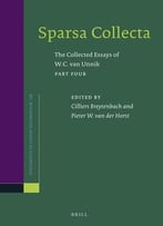 Sparsa Collecta: The Collected Essays Of W.C. Van Unnik. Part Four: Neotestamentica Flavius Josephus – Patristica