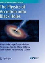 The Physics Of Accretion Onto Black Holes