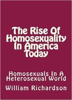 The Rise Of Homosexuality In America Today: Homosexuals In A Heterosexual World