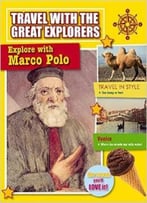 Explore With Marco Polo (Travel With The Great Explorers) By Tim Cooke