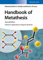 Handbook Of Metathesis, Volume 2: Applications In Organic Synthesis