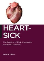 Heart-Sick: The Politics Of Risk, Inequality, And Heart Disease