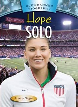 Hope Solo (Blue Banner Biography) By Tammy Gagne