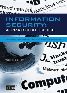 Information Security A Practical Guide: Information Security A Practical Guide – Bridging The Gap Between It And Management