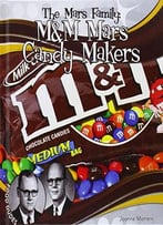 Mars Family:: M&M Mars Candy Makers By Joanne Mattern