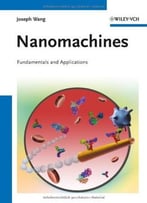 Nanomachines: Fundamentals And Applications