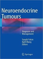 Neuroendocrine Tumours: Diagnosis And Management