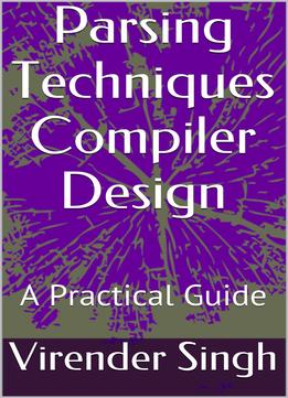 Parsing Techniques Compiler Design: A Practical Guide
