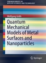 Quantum Mechanical Models Of Metal Surfaces And Nanoparticles