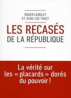 Roger Lenglet, Jean-Luc Touly, Les Recasés De La République