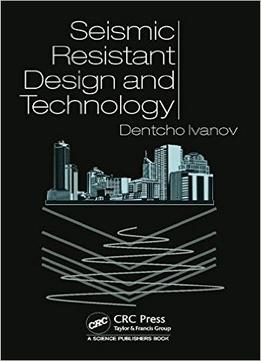 Seismic Resistant Design And Technology