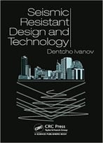 Seismic Resistant Design And Technology