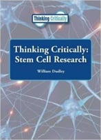 Stem Cell Research (Thinking Critically) By William Dudley