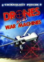 Technology Forces: Drones And War Machines (Freedom Forces) By Sneed B. Collard